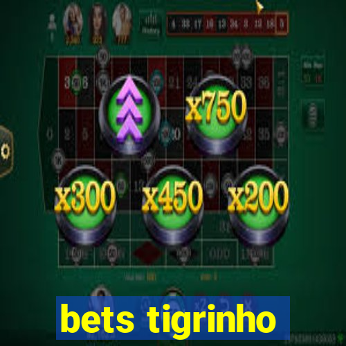 bets tigrinho